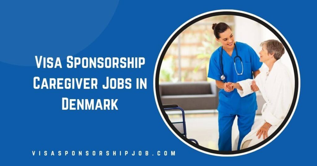 Visa Sponsorship Caregiver Jobs in Denmark