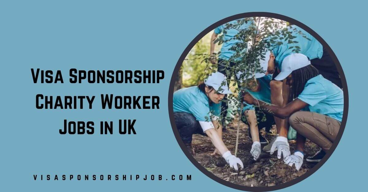 Visa Sponsorship Charity Worker Jobs in UK