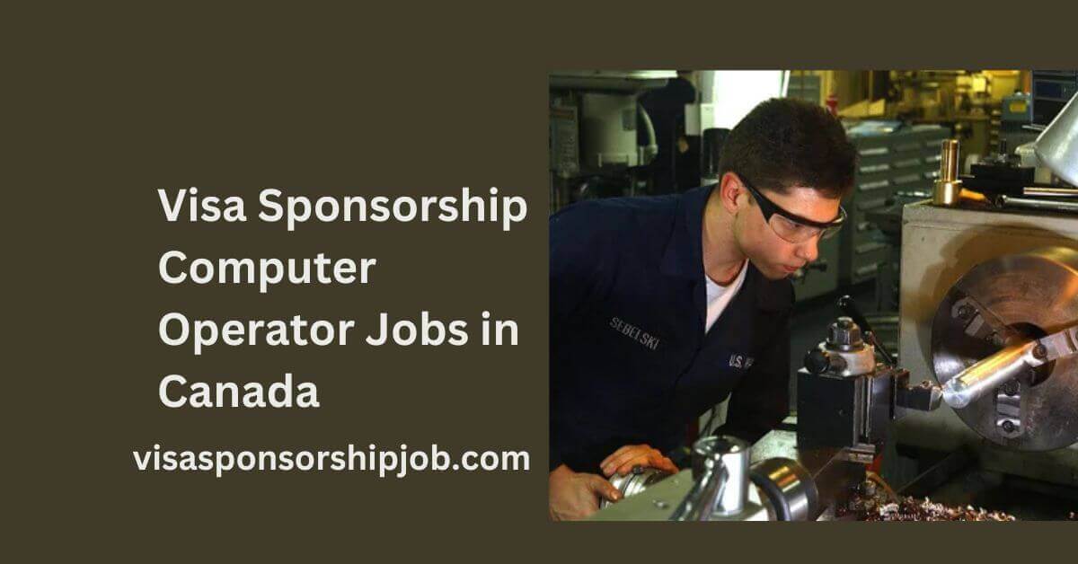 Visa Sponsorship Computer Operator Jobs in Canada