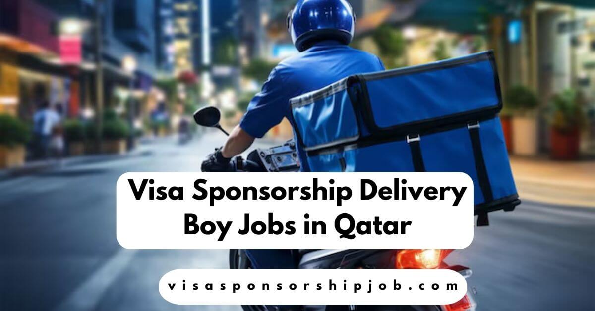 Visa Sponsorship Delivery Boy Jobs in Qatar