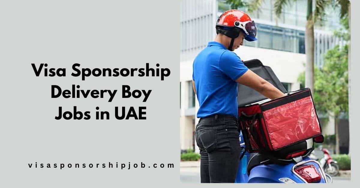 Visa Sponsorship Delivery Boy Jobs in UAE