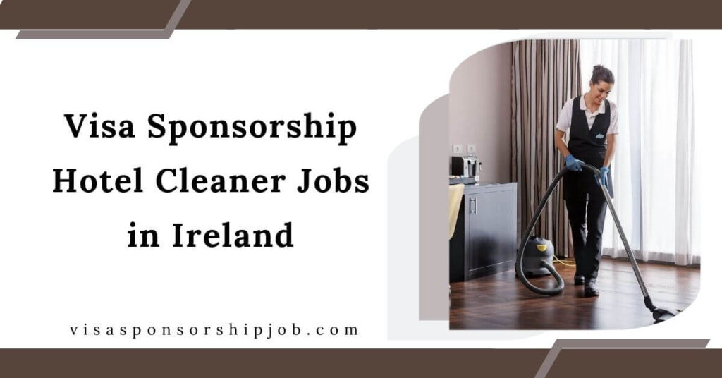 Visa Sponsorship Hotel Cleaner Jobs in Ireland