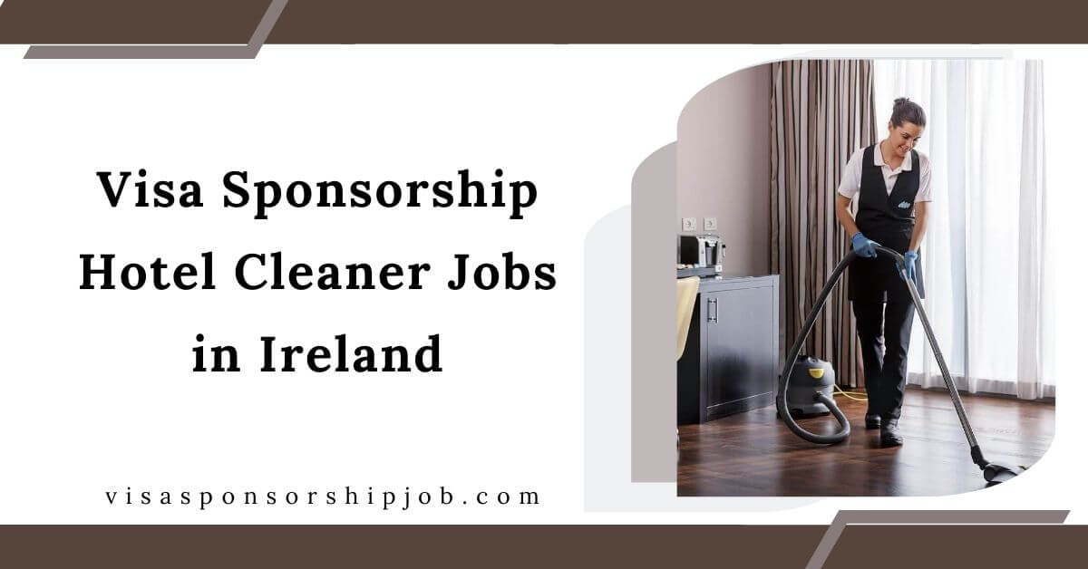 Visa Sponsorship Hotel Cleaner Jobs in Ireland