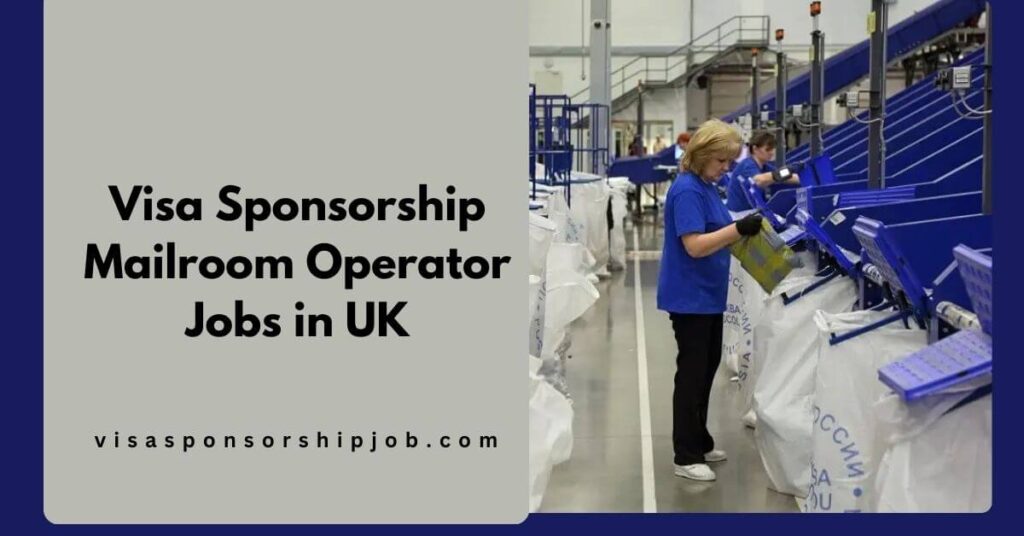 Visa Sponsorship Mailroom Operator Jobs in UK