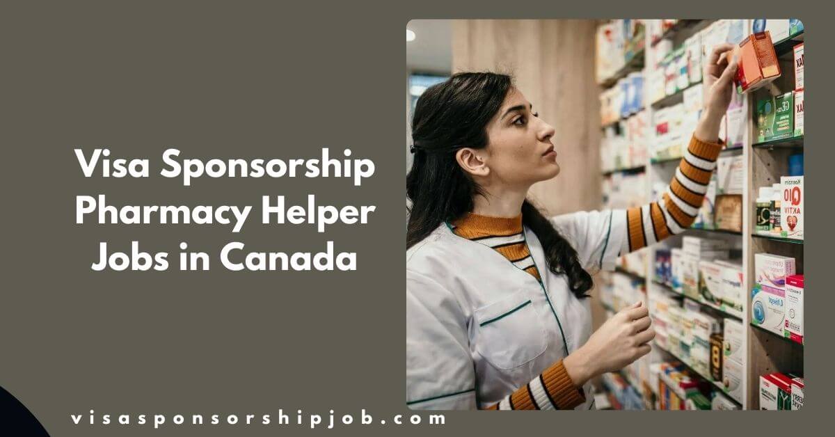 Visa Sponsorship Pharmacy Helper Jobs in Canada