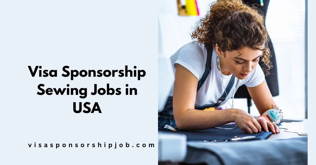 Visa Sponsorship Sewing Jobs in USA