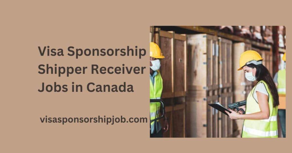 Visa Sponsorship Shipper Receiver Jobs in Canada