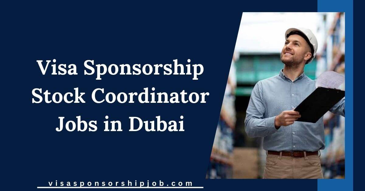 Visa Sponsorship Stock Coordinator Jobs in Dubai