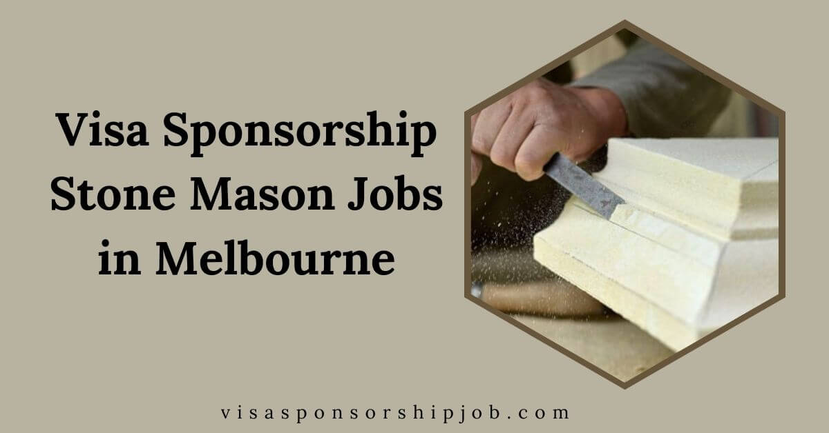 Visa Sponsorship Stone Mason Jobs in Melbourne