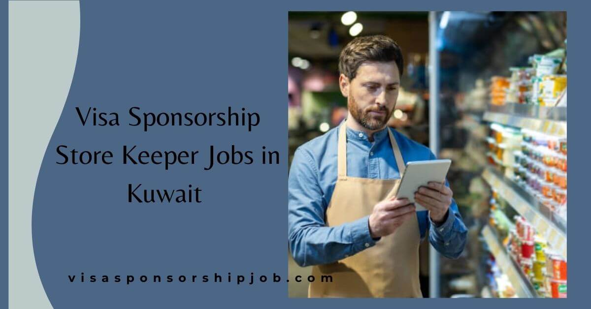 Visa Sponsorship Store Keeper Jobs in Kuwait