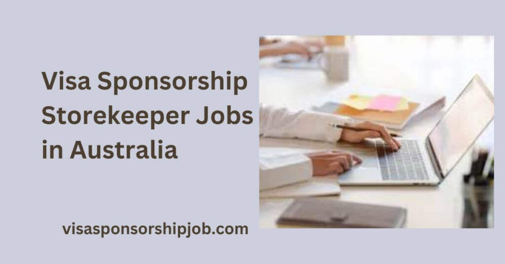 Visa Sponsorship Storekeeper Jobs in Australia