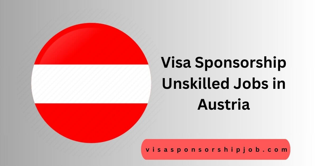 Visa Sponsorship Unskilled Jobs in Austria