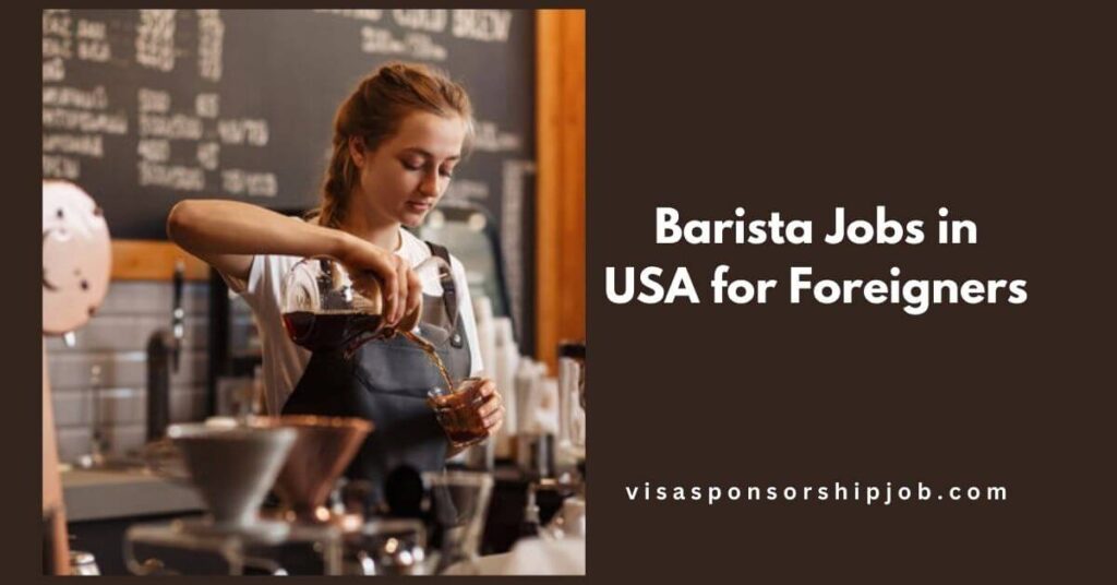 Barista Jobs in USA for Foreigners