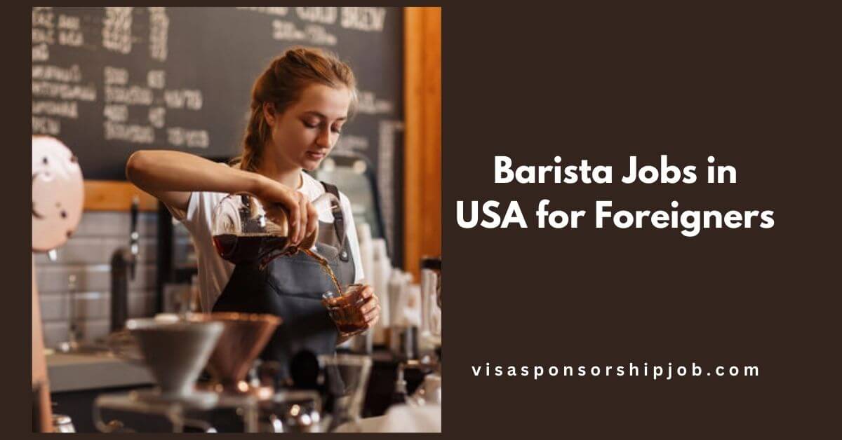 Barista Jobs in USA for Foreigners
