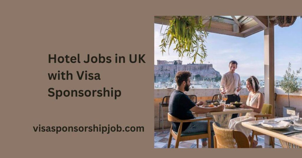 Hotel Jobs in UK with Visa Sponsorship
