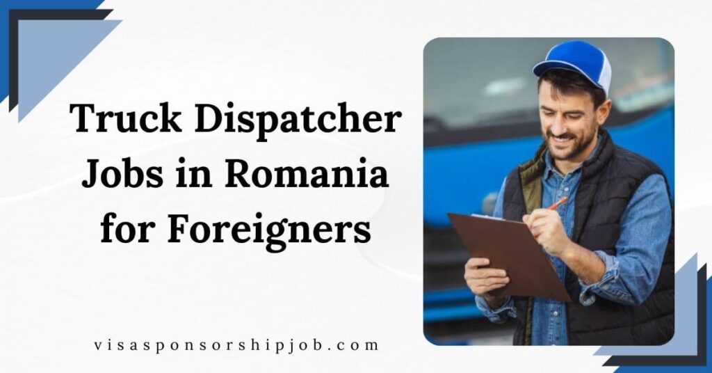 Truck Dispatcher Jobs in Romania for Foreigners