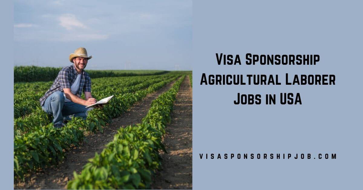 Visa Sponsorship Agricultural Laborer Jobs in USA