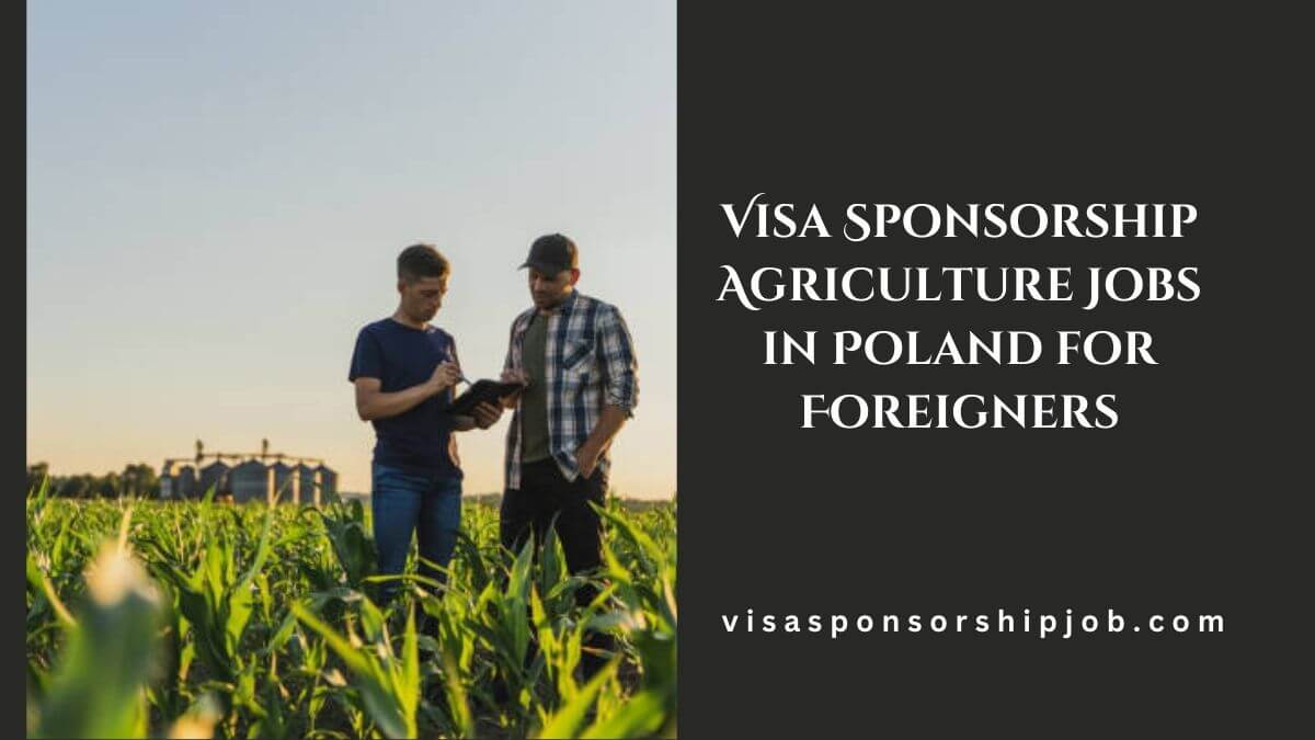 Visa Sponsorship Agriculture Jobs in Poland for Foreigners