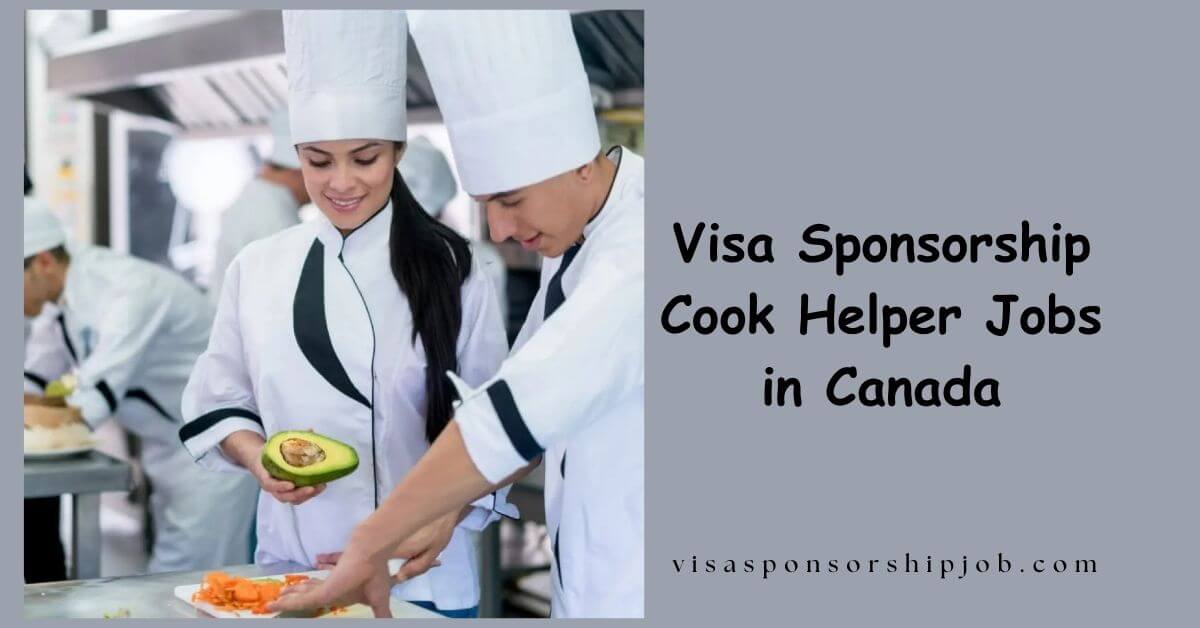 Visa Sponsorship Cook Helper Jobs in Canada