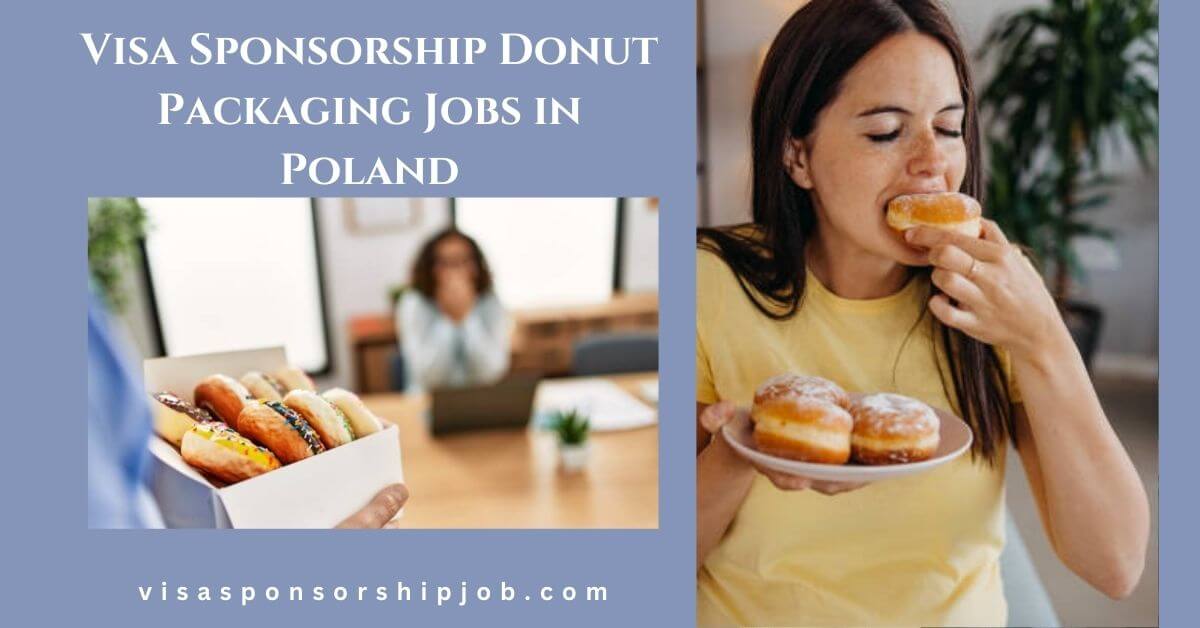 Visa Sponsorship Donut Packaging Jobs in Poland