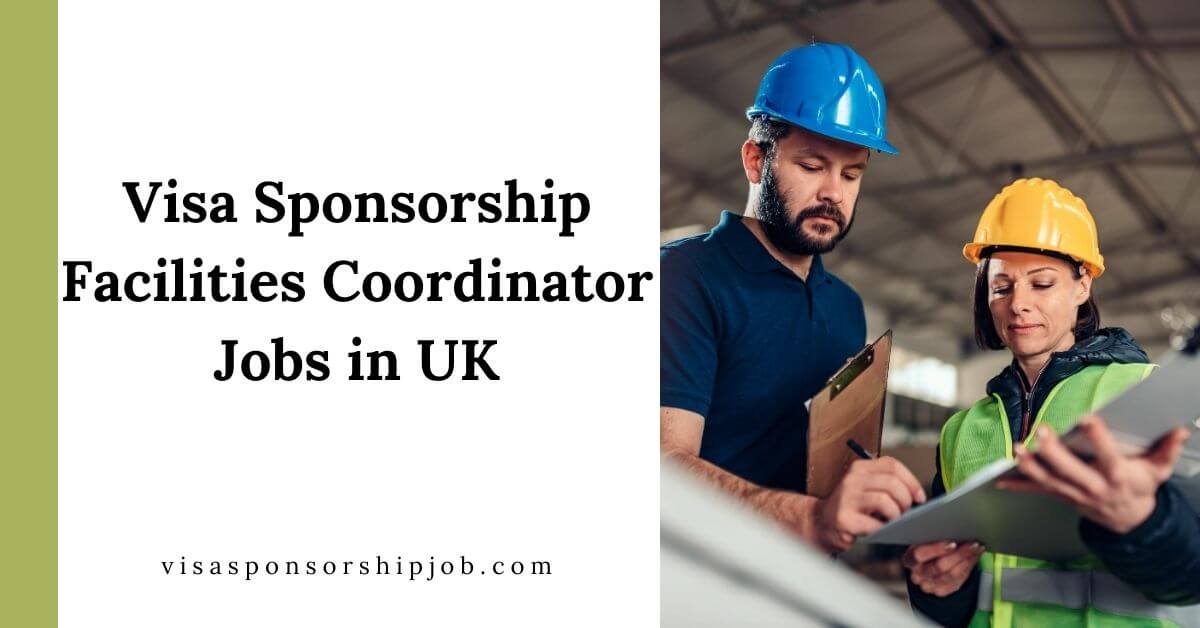 Visa Sponsorship Facilities Coordinator Jobs in UK