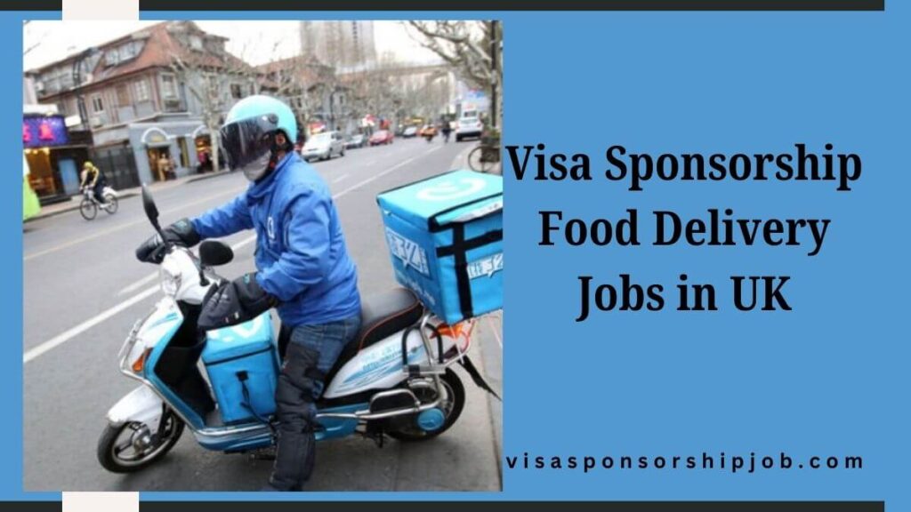 Visa Sponsorship Food Delivery Jobs in UK