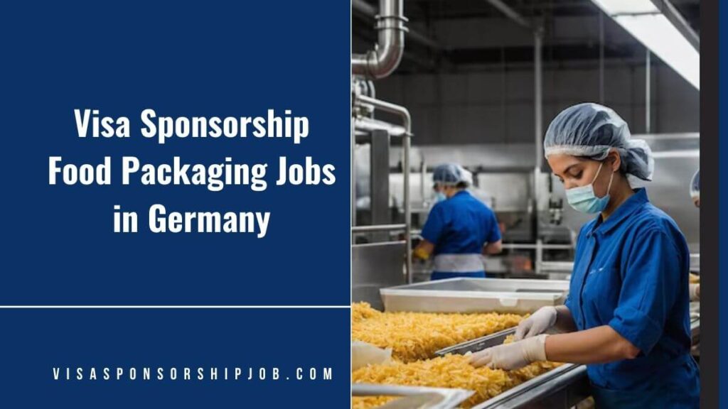 Visa Sponsorship Food Packaging Jobs in Germany