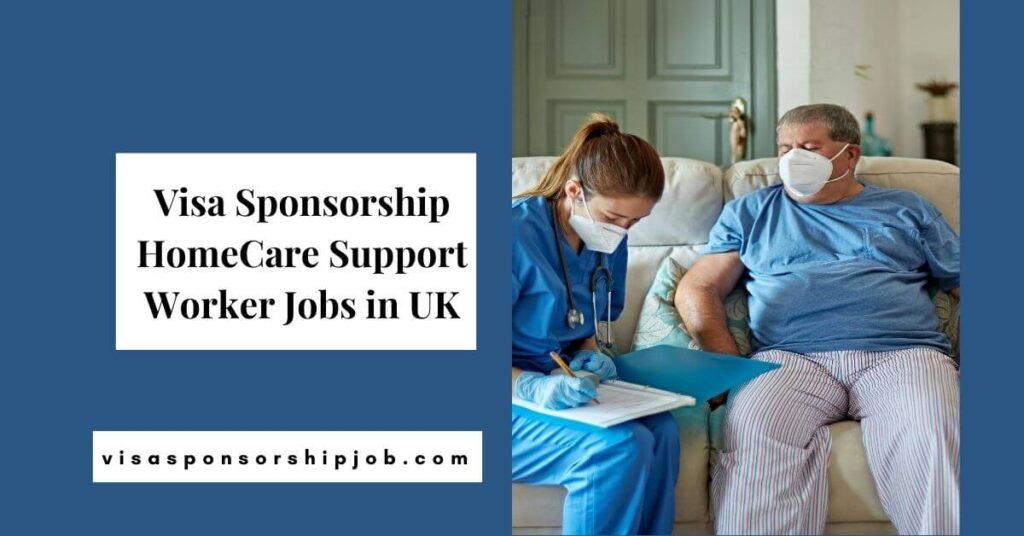 Visa Sponsorship HomeCare Support Worker Jobs in UK