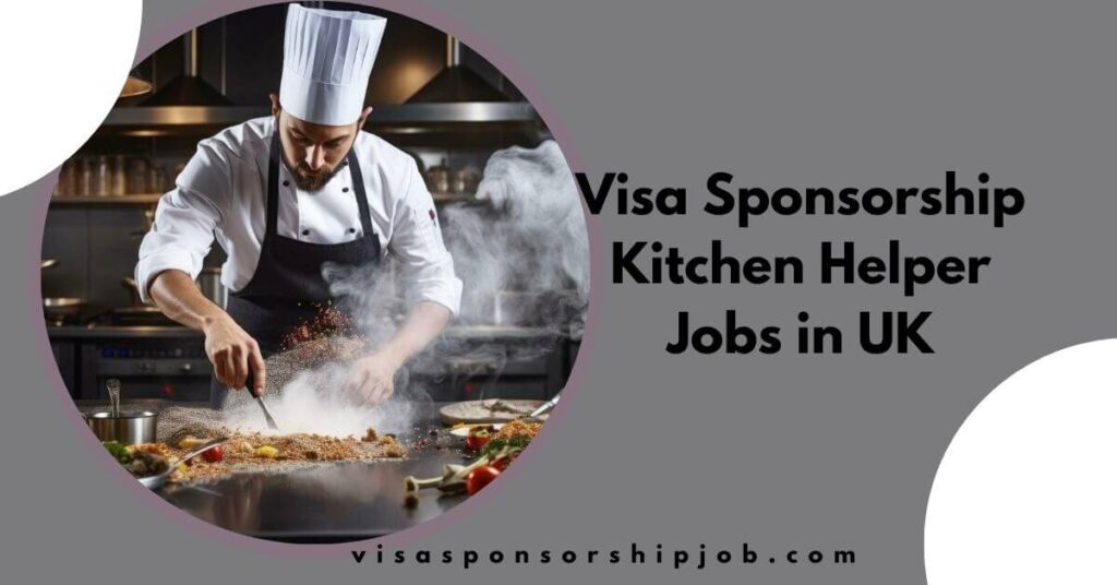 Visa Sponsorship Kitchen Helper Jobs in UK