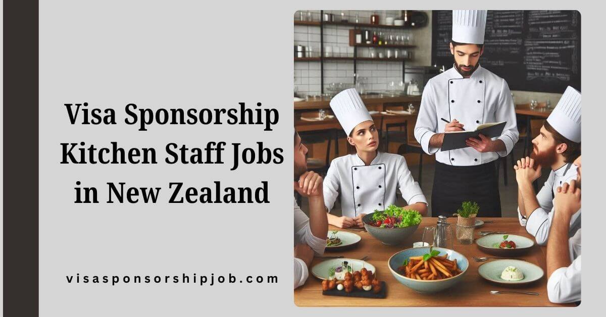 Visa Sponsorship Kitchen Staff Jobs in New Zealand