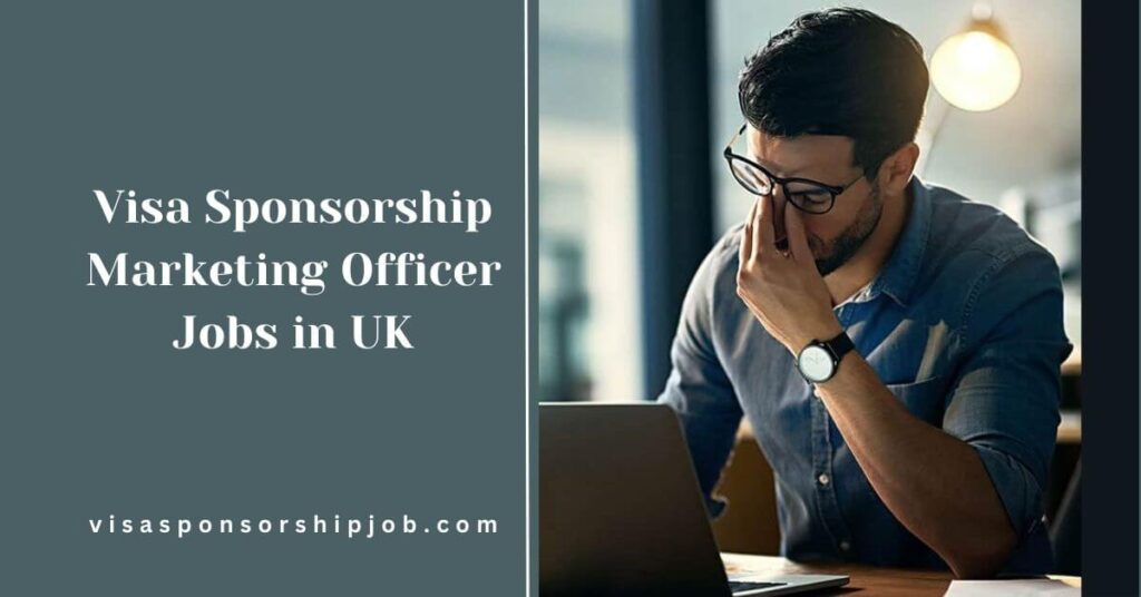 Visa Sponsorship Marketing Officer Jobs in UK