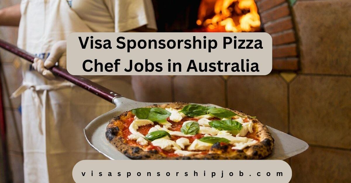 Visa Sponsorship Pizza Chef Jobs in Australia