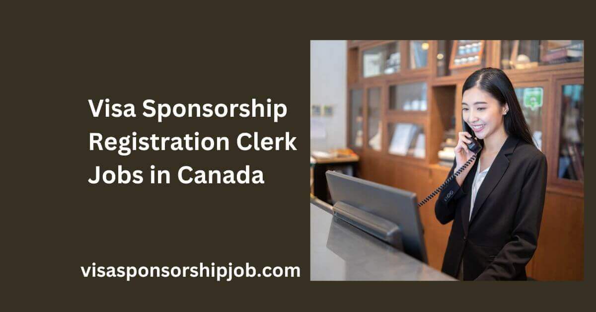 Visa Sponsorship Registration Clerk Jobs in Canada