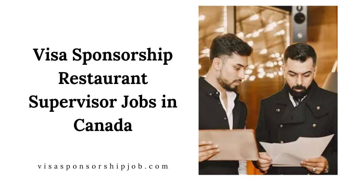 Visa Sponsorship Restaurant Supervisor Jobs in Canada