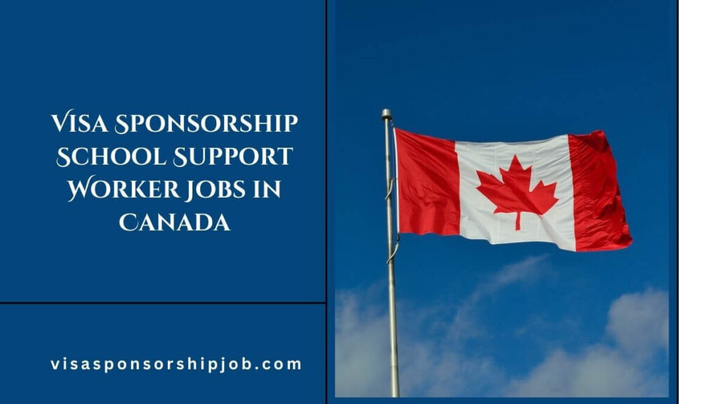 Visa Sponsorship School Support Worker Jobs in Canada