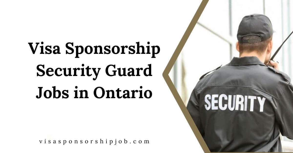 Visa Sponsorship Security Guard Jobs in Ontario