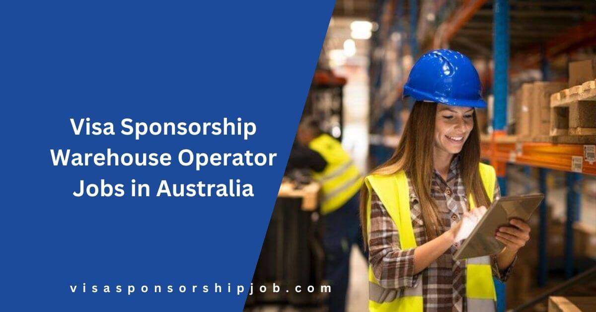 Visa Sponsorship Warehouse Operator Jobs in Australia