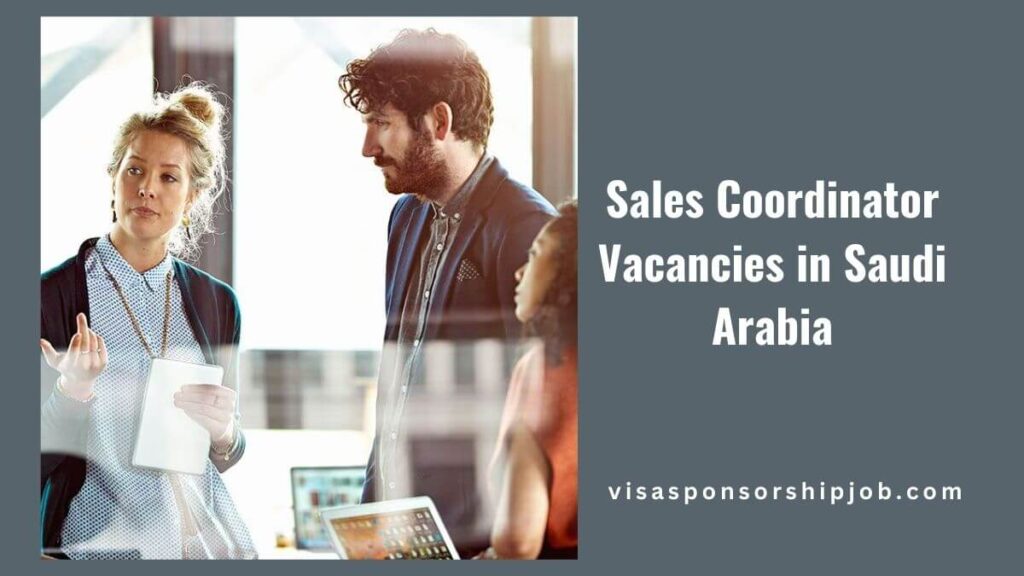 Sales Coordinator Vacancies in Saudi Arabia