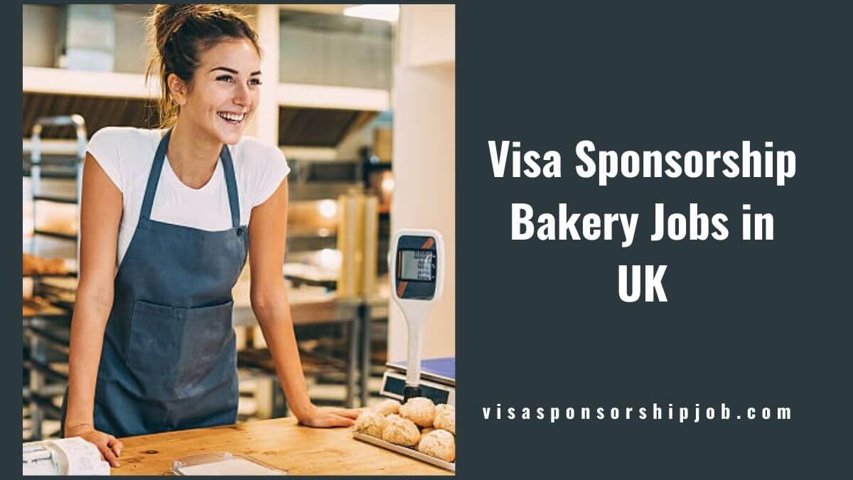 Visa Sponsorship Bakery Jobs in UK