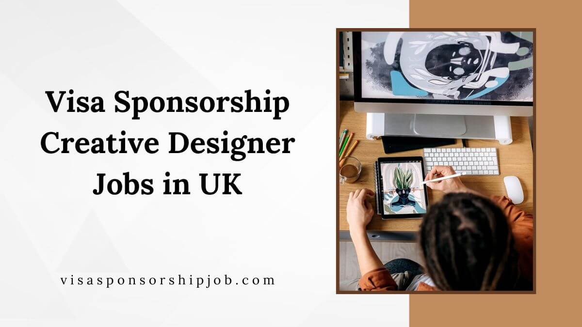 Visa Sponsorship Creative Designer Jobs in UK
