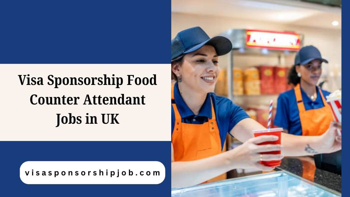 Visa Sponsorship Food Counter Attendant Jobs in UK