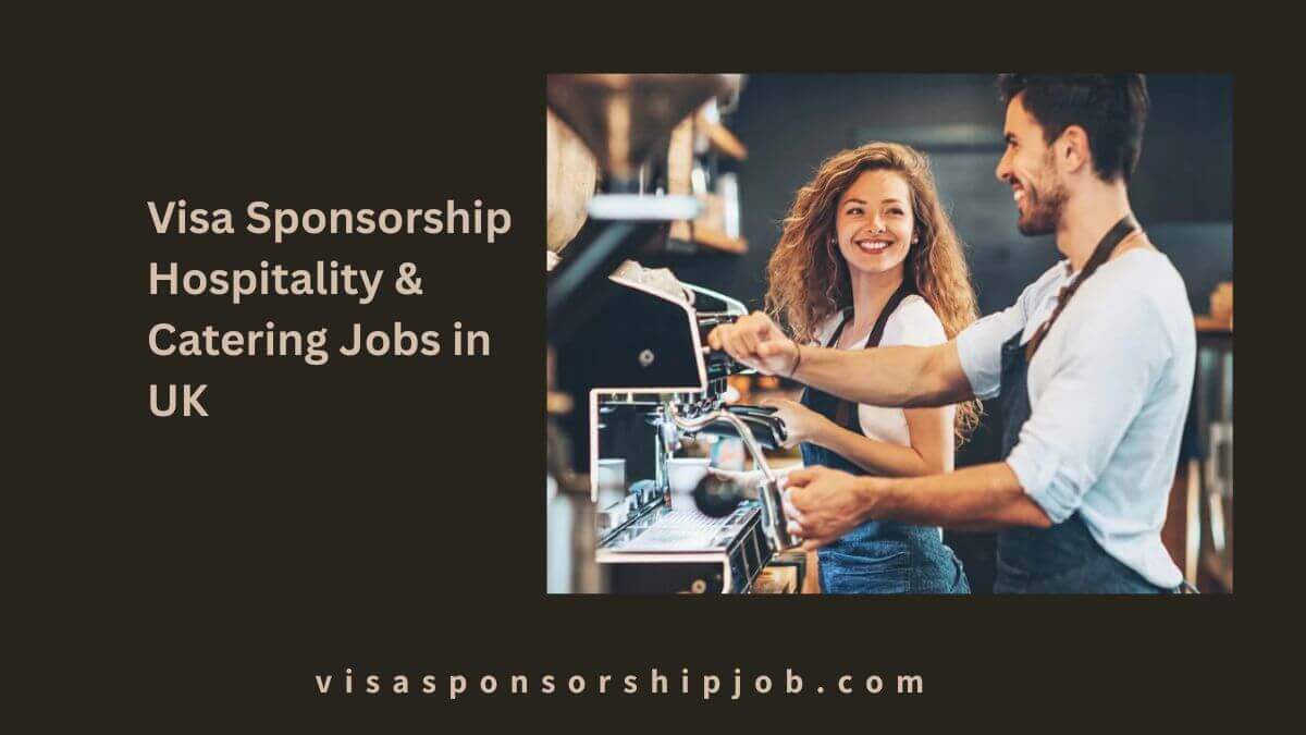 Visa Sponsorship Hospitality & Catering Jobs in UK