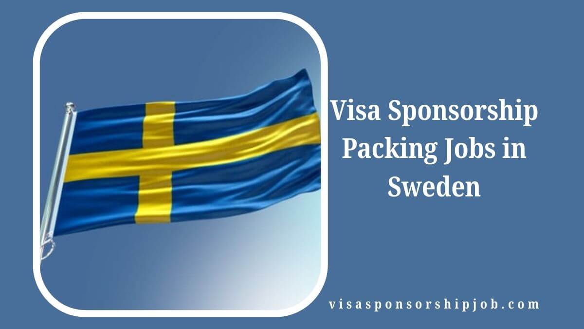 Visa Sponsorship Packing Jobs in Sweden