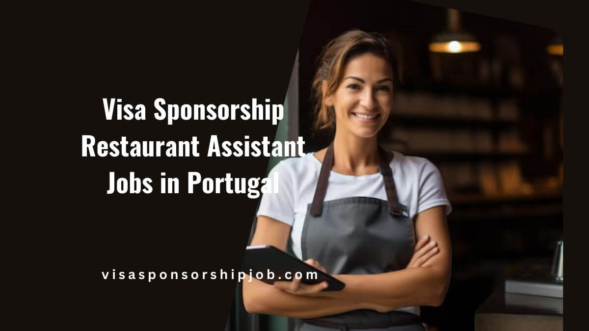 Visa Sponsorship Restaurant Assistant Jobs in Portugal