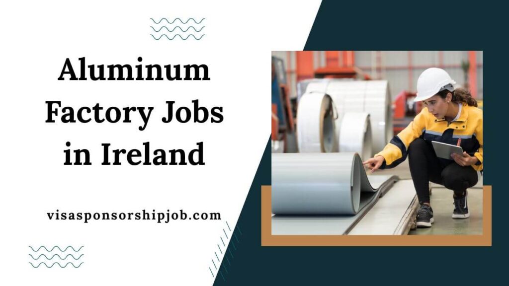 Aluminum Factory Jobs in Ireland