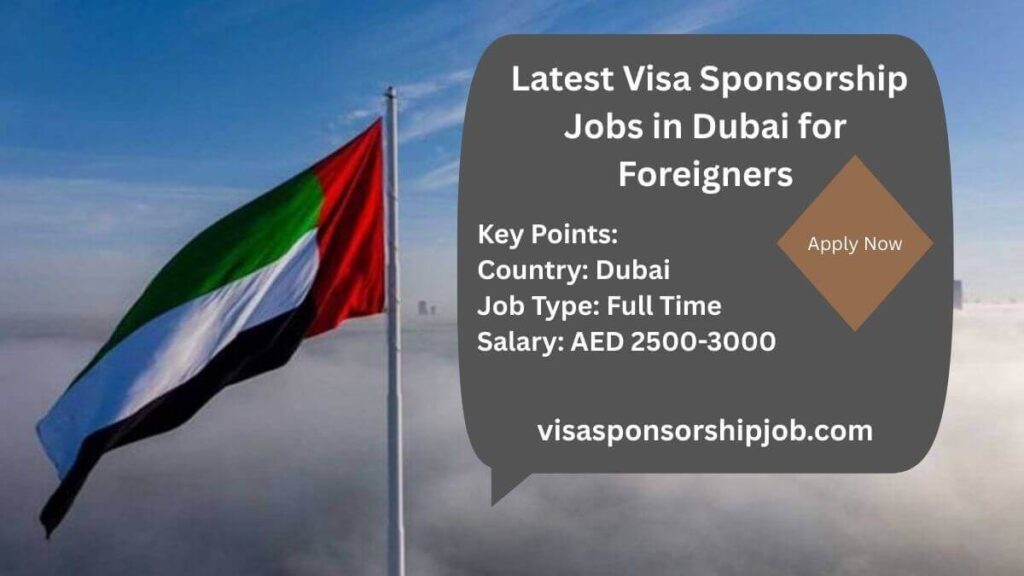 Latest Visa Sponsorship Jobs in Dubai for Foreigners