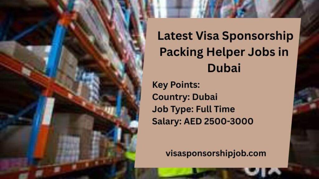 Latest Visa Sponsorship Packing Helper Jobs in Dubai