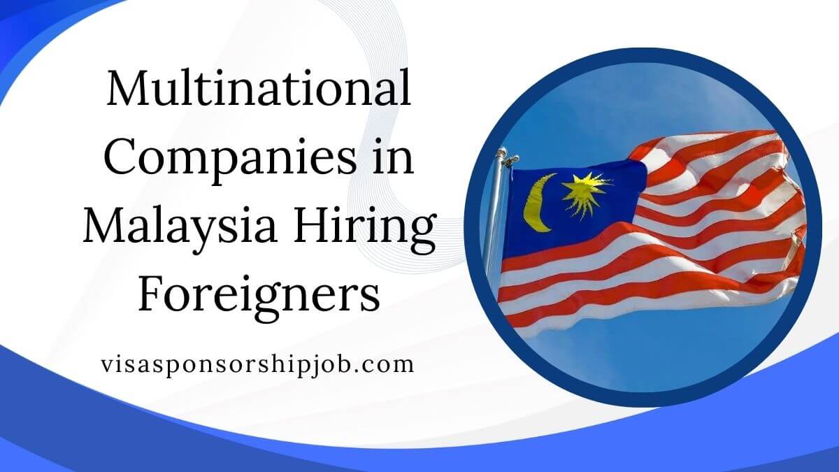 Multinational Companies in Malaysia Hiring Foreigners
