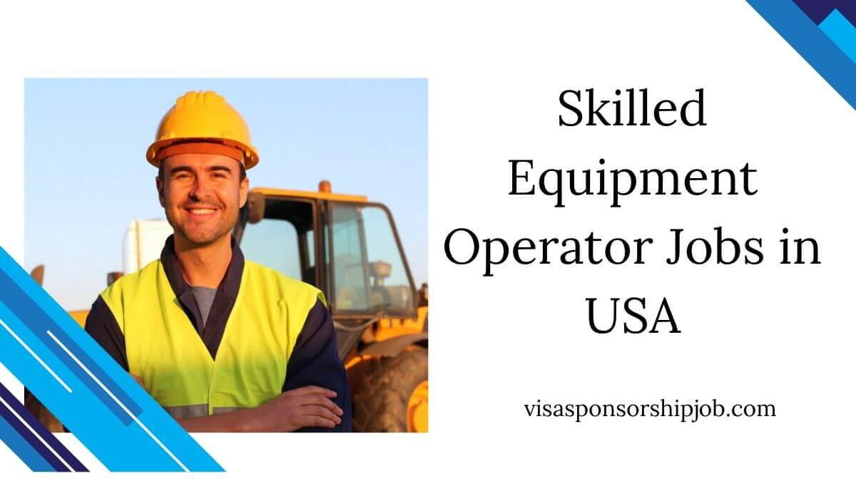 Skilled Equipment Operator Jobs in USA