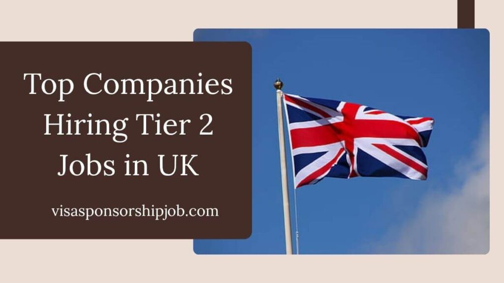Top Companies Hiring Tier 2 Jobs in UK